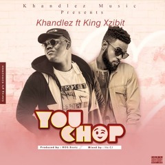 Khandlez You Chop (Feat. King Xzibit)