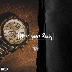 When You're Ready (Prod. Nine Ease)