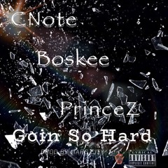 Going so hard ft CNote x Boskee