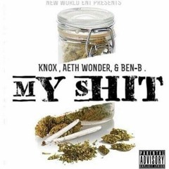 My Shit ft Knox & Ben B (Prod by Endyanna Stonez)