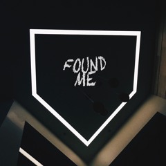 FOUND ME