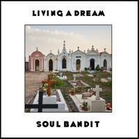 Soul Bandit - Living a Dream