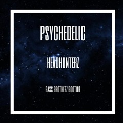 Headhunterz - Psychedelic (Bass Brotherz bootleg) *FREE DL*