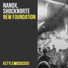 Shocknorte, Nanox - New Foundation (Original Mix) [KSTYLE MUSIC]