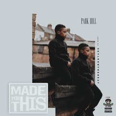 Park Hill - Made For This (Prod. By Skylronthebeat)