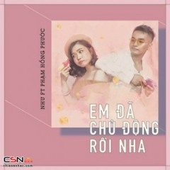 Em Đã Chủ Động Rồi Nha - Như ft. Phạm Hồng Phước