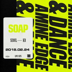 2018.02.24 - Amine Edge & DANCE @ Soap, Seoul, KR