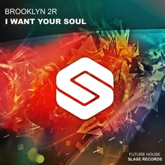 [Preview] Brooklyn 2r - I Want Your Soul (Original Mix)