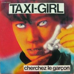 Taxi Girl - Cherchez le garçon (Ben Luce edit)