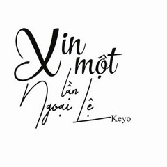 Xin Một Lần Ngoại Lệ - Keyo