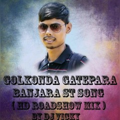 Golkonda Gatepara Banjara St Song ( Hd Roadshow Mix ) By Dj Vicky