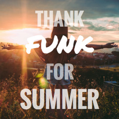 Thank Funk For Summer - DJ mix for download