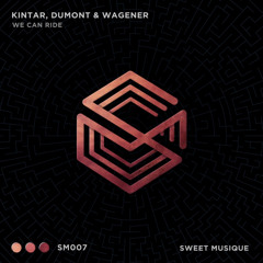 PREMIERE : Kintar, Dumont & Wagener - We Can Ride  (Original Mix) [Sweet Musique]