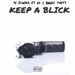 Ty Flocka x OS Ft Boogz Tvett- Keep A Blick