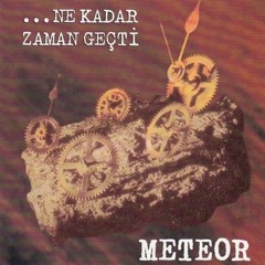 Meteor - Ne Kadar Zaman Geçti
