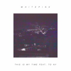 This Is My Time feat. To NY