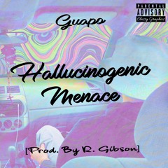 Hallucinogenic Menace - GUAP [Prod. by R. Gibson]