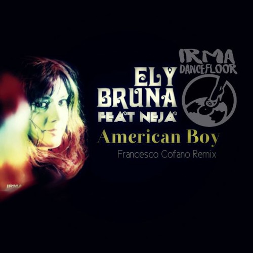 Ely Bruna Feat. Neja - American Boy (Francesco Cofano Remix)