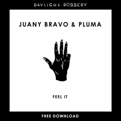 Juany Bravo & PLUMA - Feel It (Original Mix) [FREE DOWNLOAD]