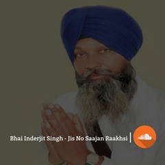 Bhai Inderjit Singh - Jis Nu Saajan Raakshi (Dasam Bani), Raag Gunkali