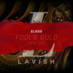 ELIESG - Fool's Gold (feat. Ché)