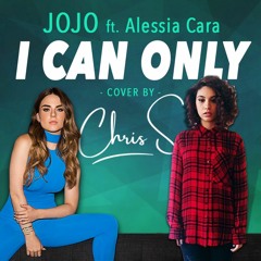 Jojo ft. Alessia Cara - I Can Only (Chris S. live Cover)