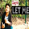 Let Me - Zayn Malik | Cover Let Me - Zayn Malik | Cover