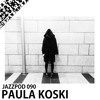 Jazzpod 090 - Paula Koski Jazzpod 090 - Paula Koski