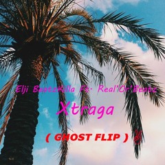 Elji BeatzKilla Ft. Real'Or'Beatz - Xtraga ( Ghost Flip ) /  Free Download