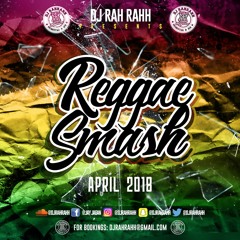 DJ RaH RahH - Reggae Smash (April 2018)