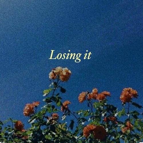Losing it