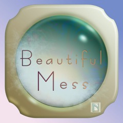 Beautiful Mess - --Nick Harris 2018