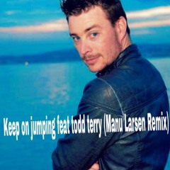 Keep on jumping feat todd terry(ManuLarsen Remix)(127 bpm)