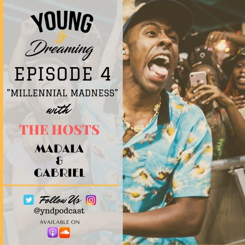 Young & Dreaming Ep. 4 "Millennial Madness" W. Hosts Gabe & Dala