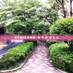 Nomikawa Stroll