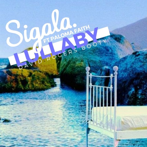 Sigala ft  Paloma Faith - Lullaby (David Rogers Booty)