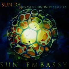 Roar45 - Sun Ra & His Astro-Ihnfinity Arkestra "Sun Embassy"