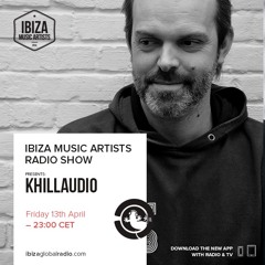 Khillaudio @ IMA Radioshow - Ibiza Global Radio 13-04-2018