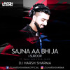 Sajna Aa Bhi Ja X Suroor Dj Harsh Sharma X Rahul Jain X Bilal Saeed Mp3