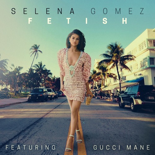 Selena Gomez Taps Gucci Mane for New Song “Fetish”: Listen