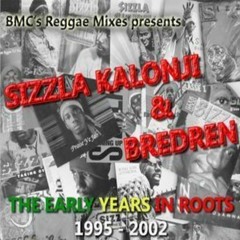 BMC - "Sizzla Kalonji & Bredren The Early Years In Roots" Mix 1995-2002