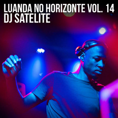 DJ Satelite - Luanda No Horizonte Vol. 14
