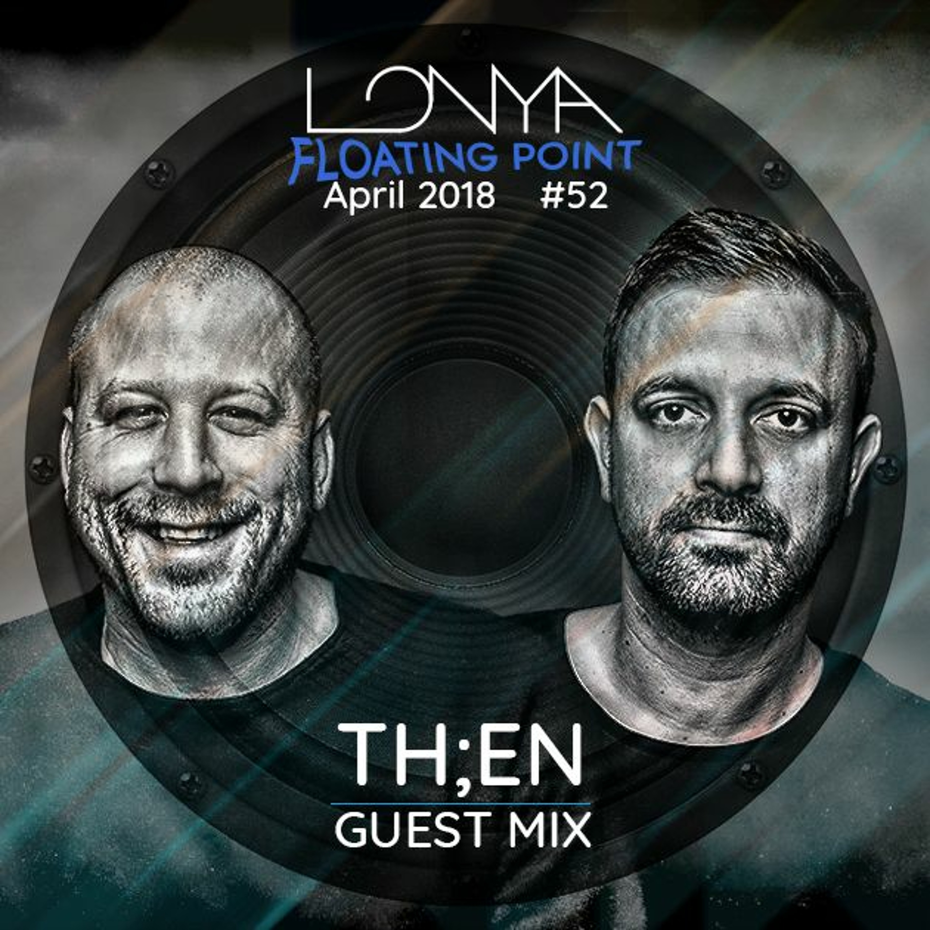 TH;EN Guest Mix - Lonya Floating Point Episode 52 April 2018 episode artwork