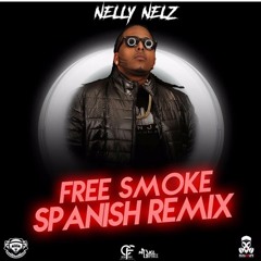 Nelly Nelz - Free Smoke (Spanish Remix)