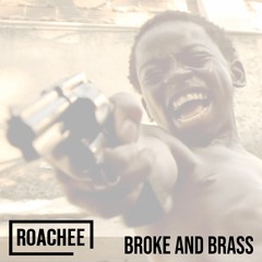 Roachee - BROKE AND BRASS