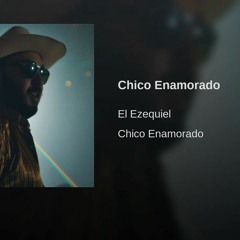 El Ezequiel   Chico Enamorado