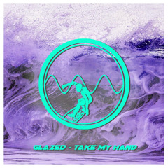 GLAZED - Take My Hand