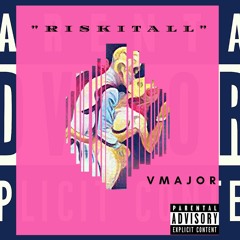 VMAJOR -RISK IT ALL