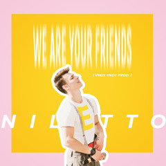 Vndy Vndy feat. NILETTO - We Are Your Friends