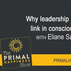 Primal Happiness Interview Of Eliane on Benevolent Leadership